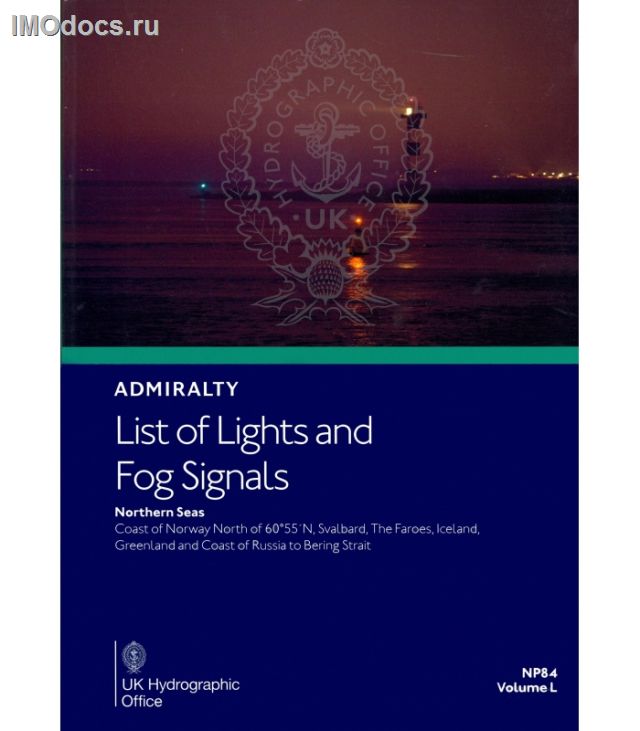 Admiralty List of Lights and Fog Signals - NP84 Volume L: Northern Seas; Coast of Norway North of Latitude 60°55'N, Svalbard, the Faeroes, Iceland, Greenland and Coast of Russia to Bering Strait, 2nd Edition, 2022 