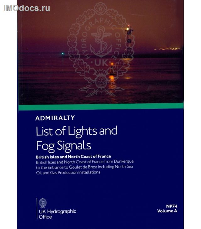 Admiralty List of Lights and Fog Signals - NP74 Volume A: British Isles and North Coast of France, 4th Edition, 2023 